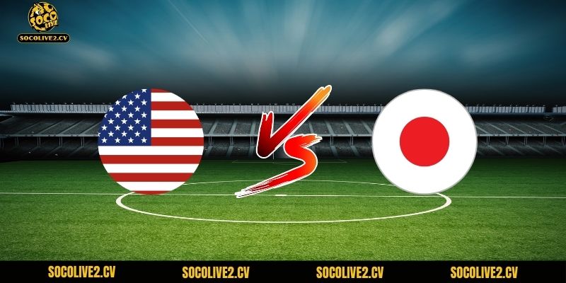 Nhận Định Mỹ Vs Nhật Bản
