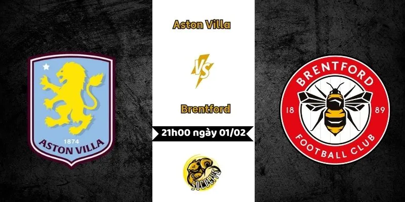 Nhận định Aston Villa vs Brentford 21h00 ngày 01/02